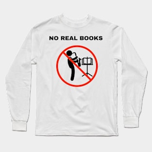 No Real Books Long Sleeve T-Shirt